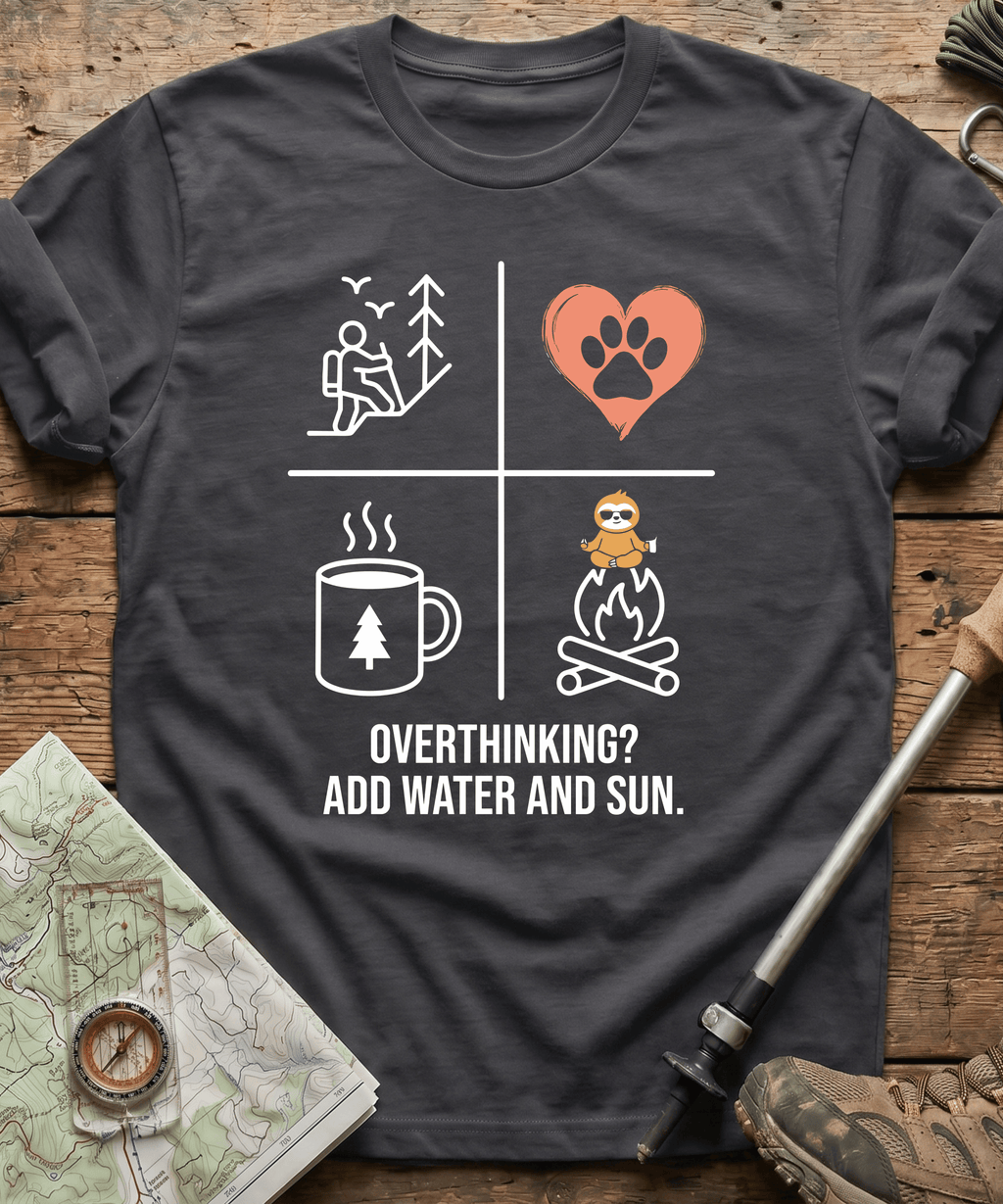 Overthinking? Add Water And Sun T-shirt