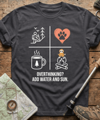 Overthinking? Add Water And Sun T-shirt