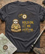 Hold On Let Me Overthink T-shirt