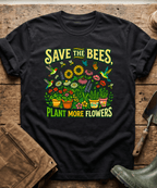 Save The Bees Plant More Flowers T-Shirt
