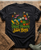 Plant Flowers Save The Bees Gardening T-Shirt