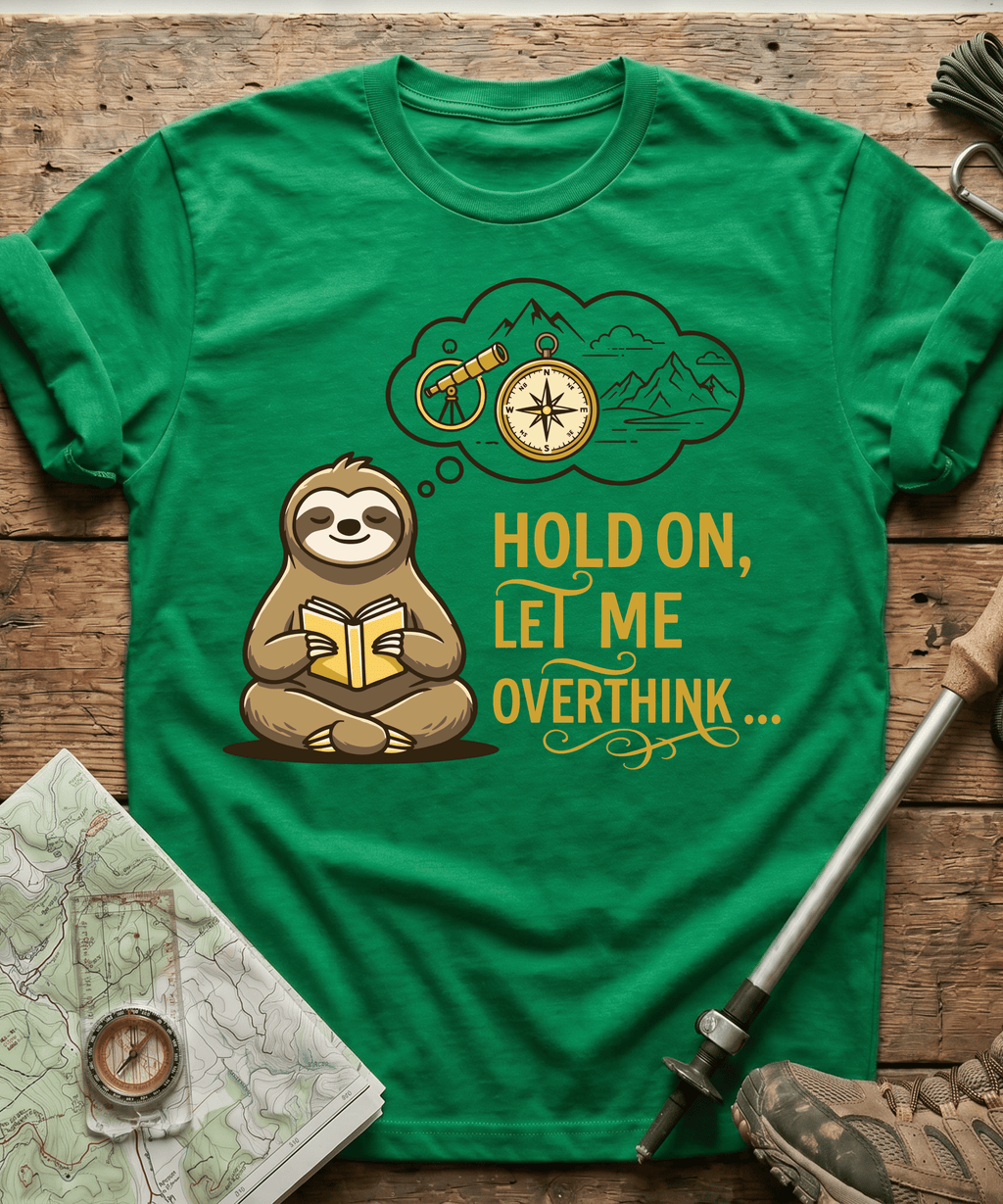 Hold On Let Me Overthink T-shirt