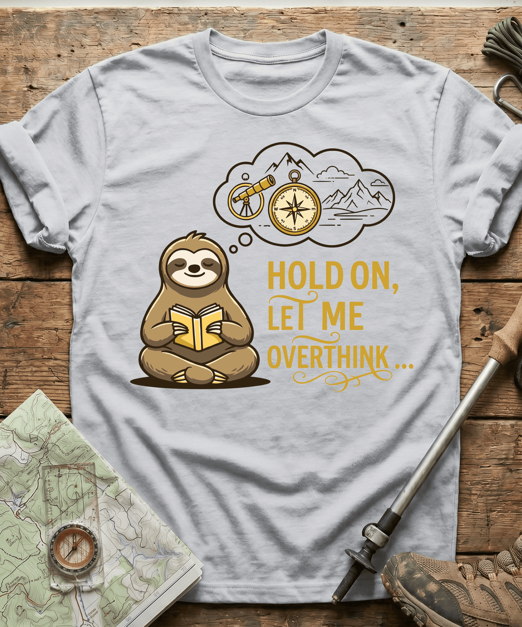 Hold On Let Me Overthink T-shirt