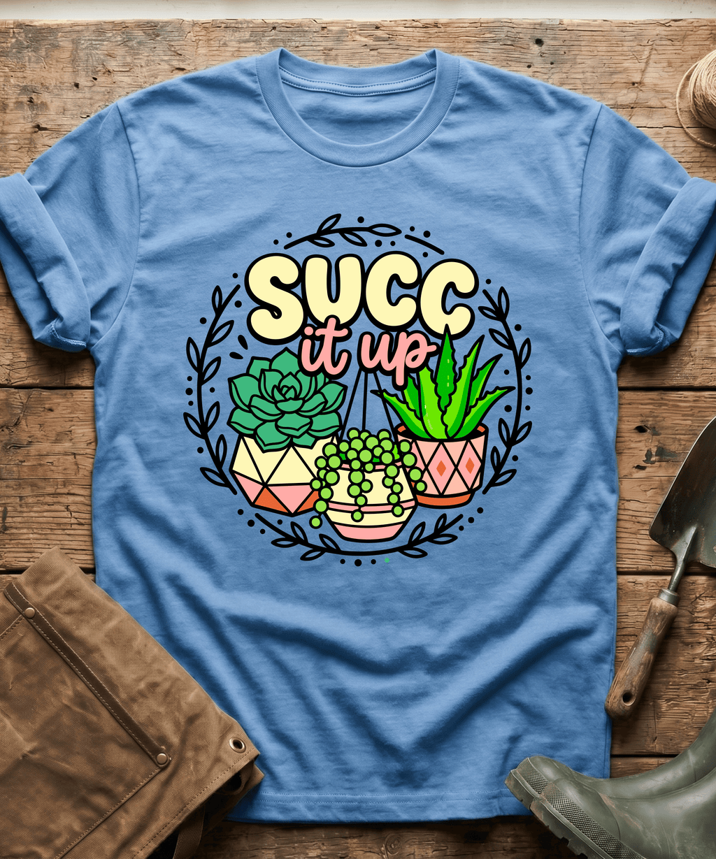 Funny Succ It Up Succulents T-Shirt