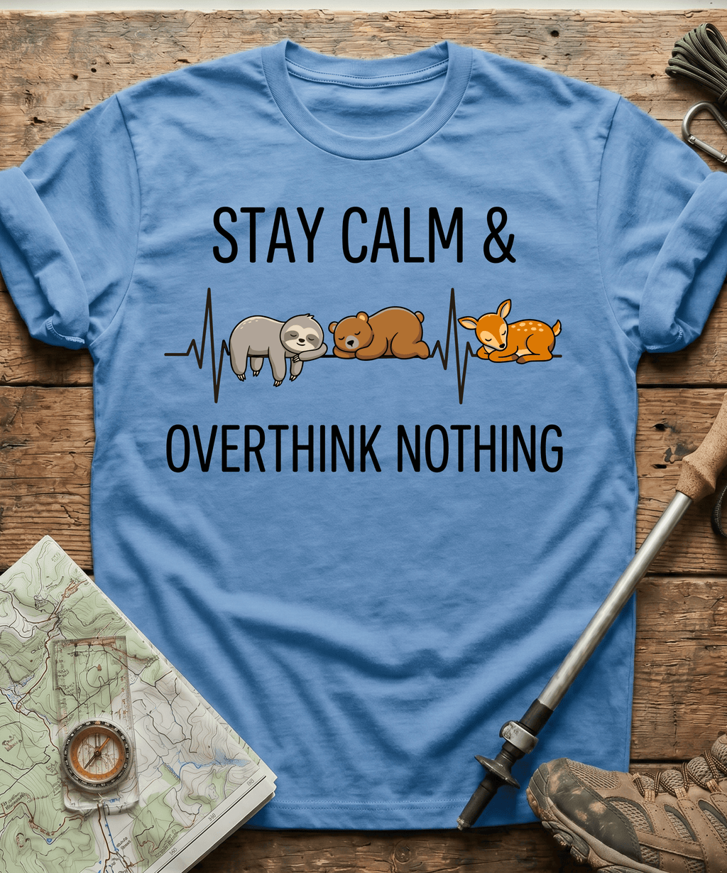 Stay Calm And Overthink Nothing T-shirt