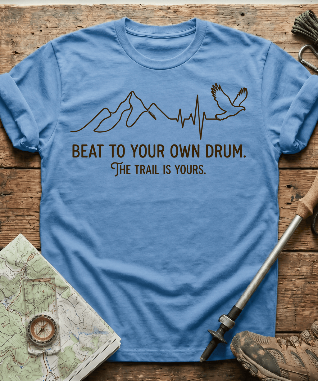 Beat To Your Own Drum The Trail Is Yours T-shirt