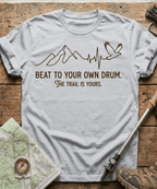 Beat To Your Own Drum The Trail Is Yours T-shirt