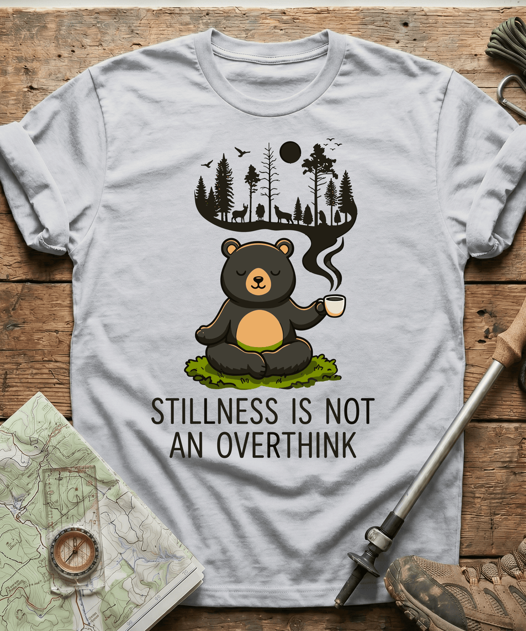 Stillness Is Not An Overthink T-shirt