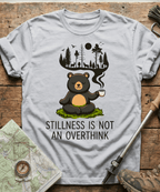 Stillness Is Not An Overthink T-shirt