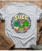 Funny Succ It Up Succulents T-Shirt