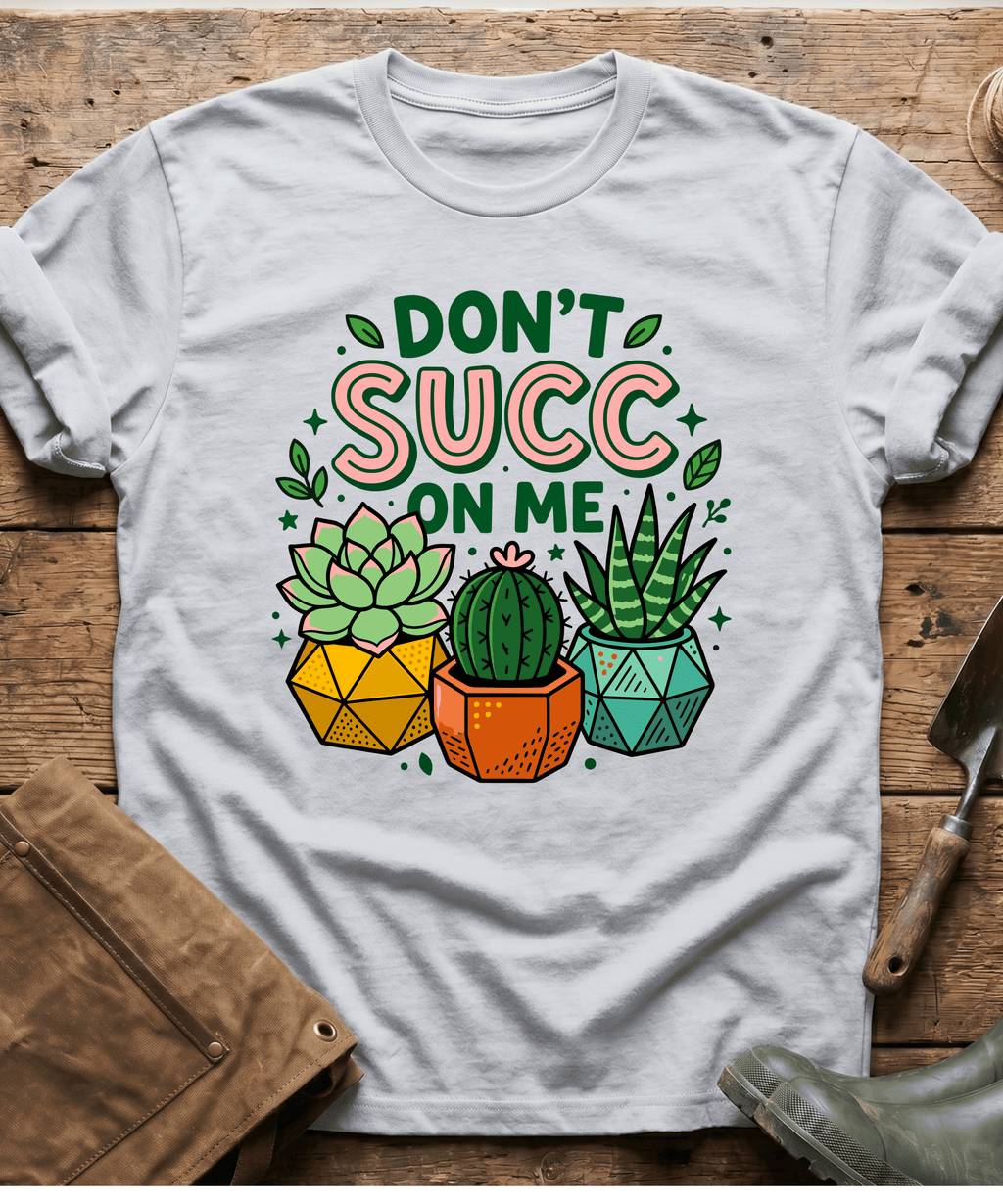 Don't Succ On Me Cactus T-Shirt