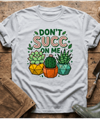 Don't Succ On Me Cactus T-Shirt