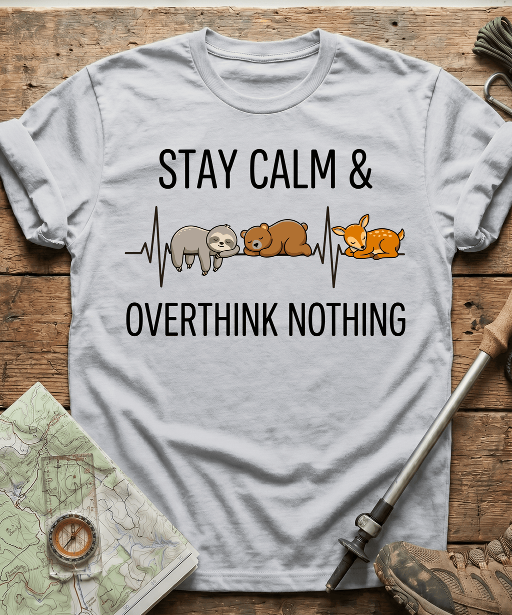 Stay Calm And Overthink Nothing T-shirt