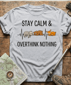 Stay Calm And Overthink Nothing T-shirt