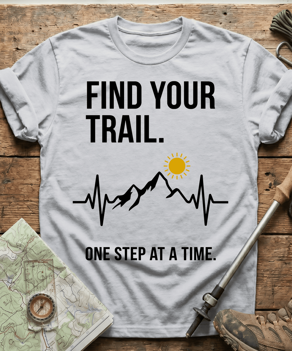 Find Your Trail One Step At A Time T-shirt