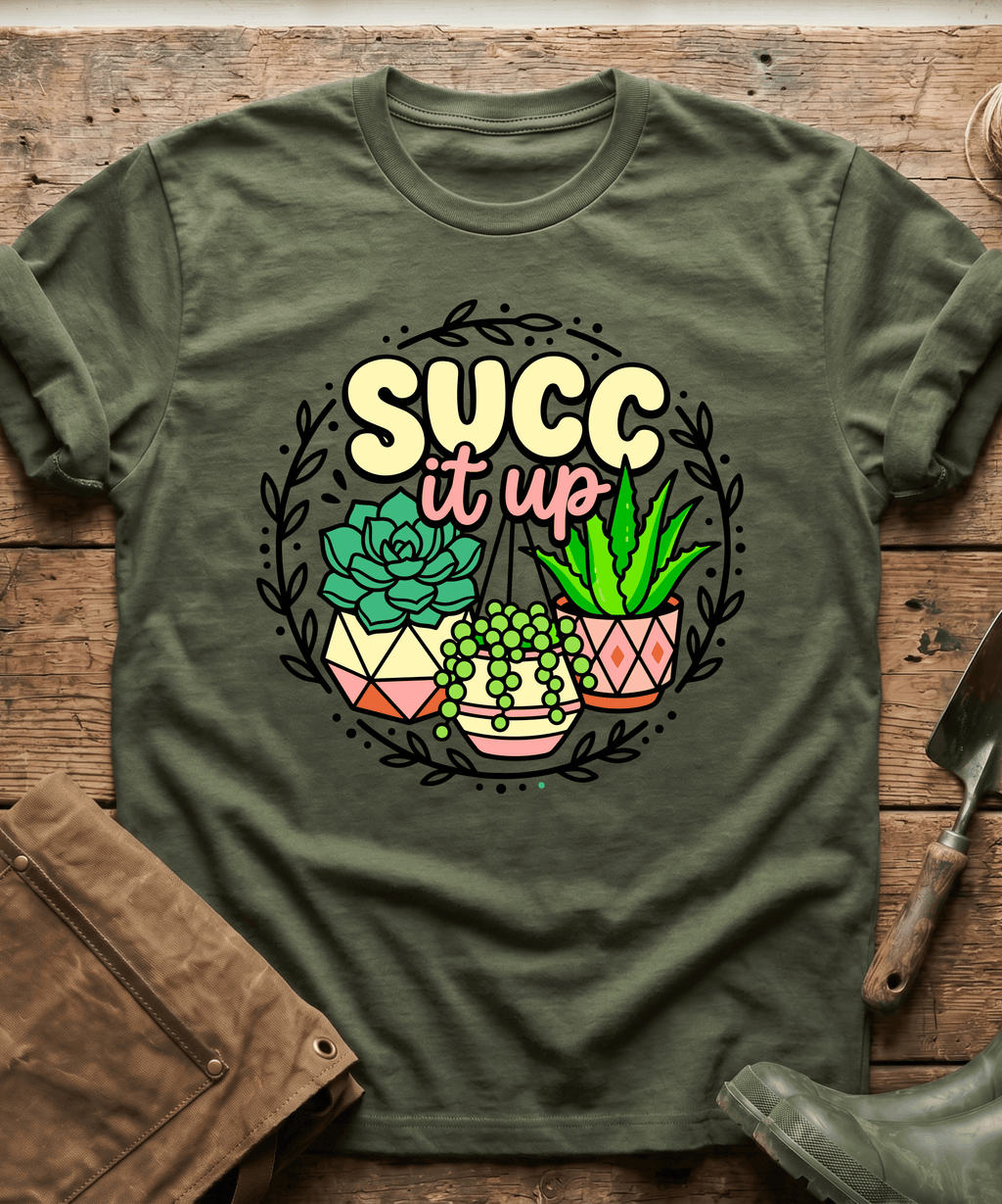 Funny Succ It Up Succulents T-Shirt