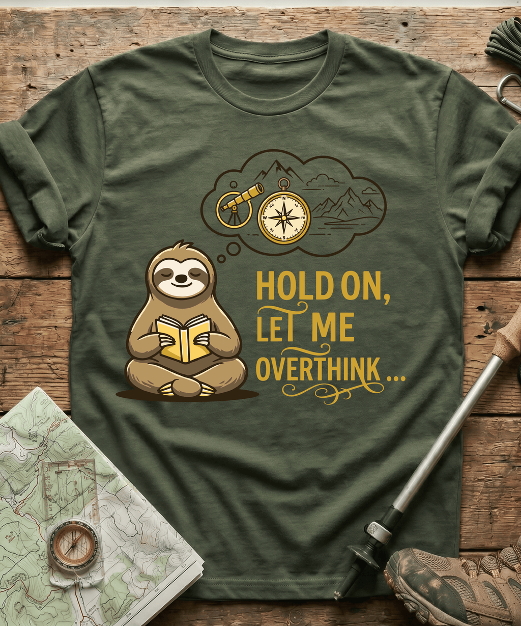 Hold On Let Me Overthink T-shirt