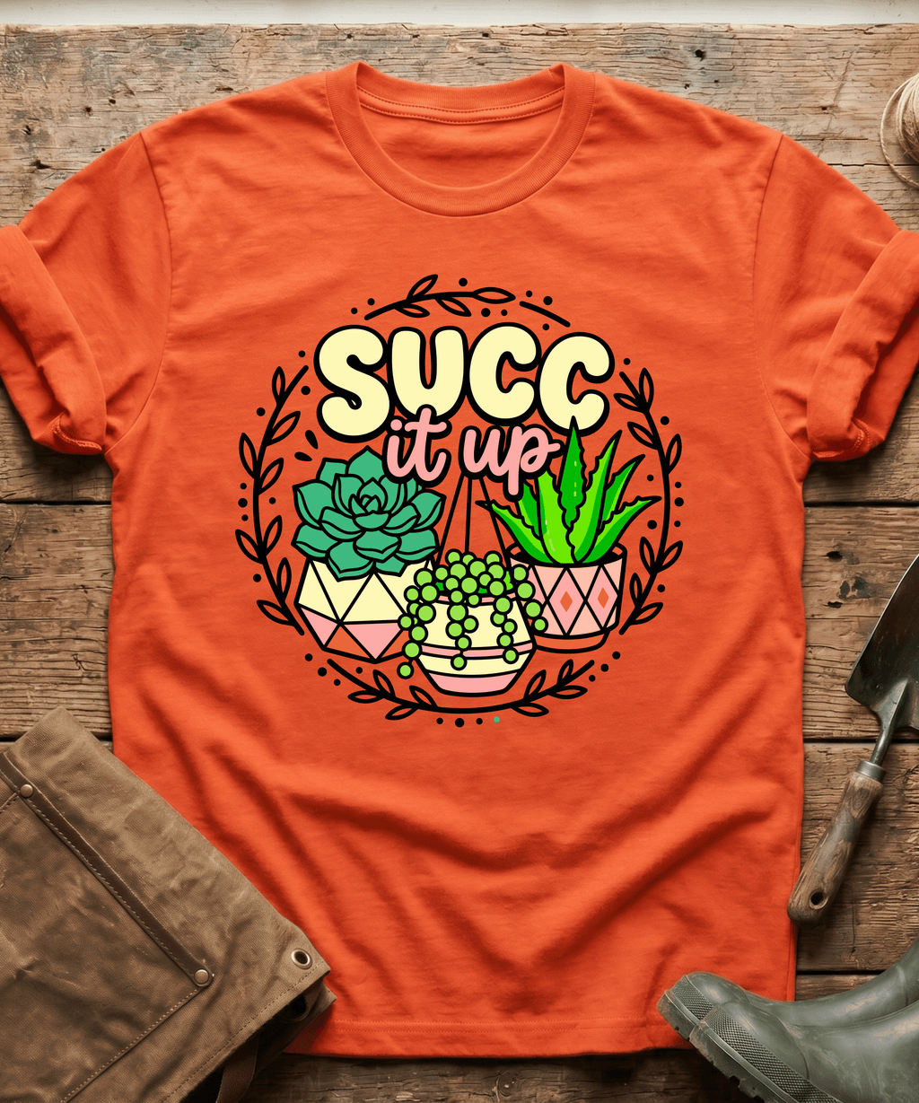 Funny Succ It Up Succulents T-Shirt