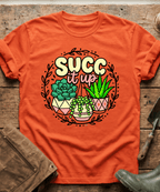 Funny Succ It Up Succulents T-Shirt
