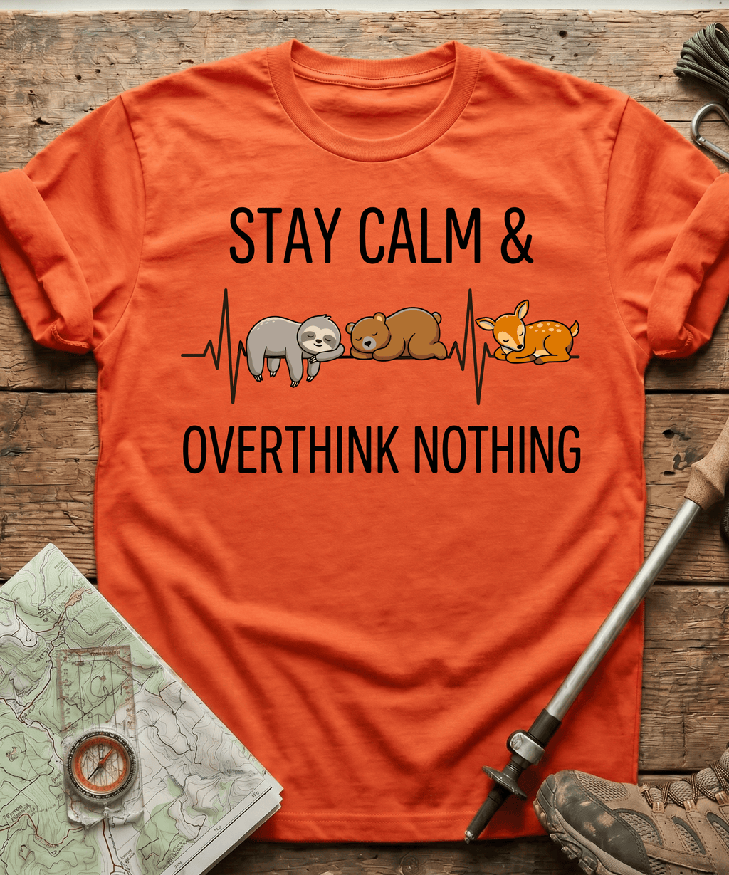 Stay Calm And Overthink Nothing T-shirt