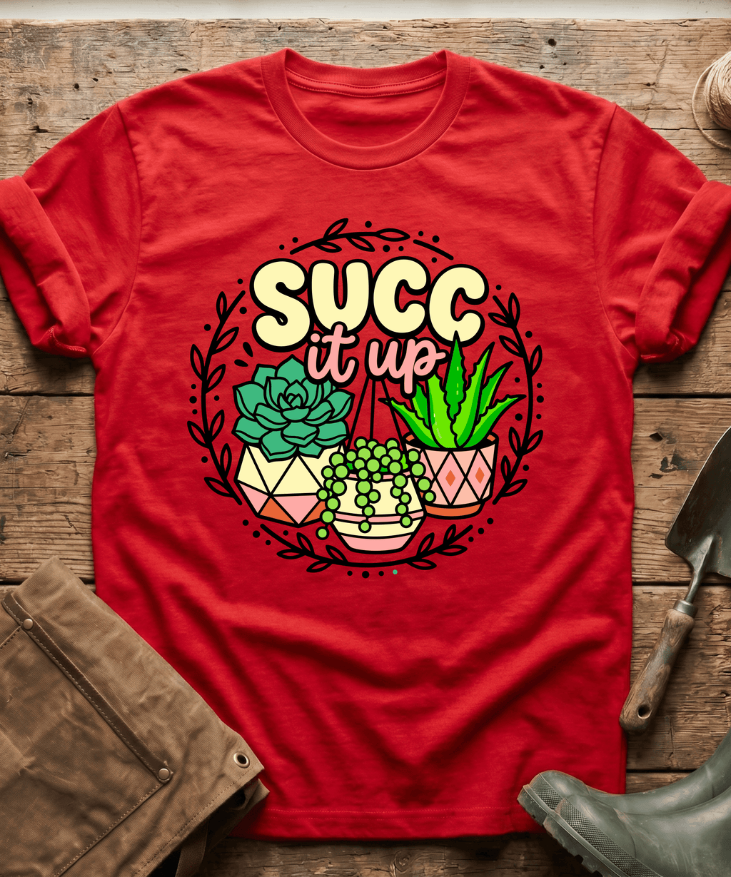 Funny Succ It Up Succulents T-Shirt