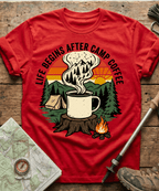 Life Begins After Camp Coffee T-shirt