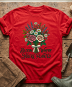 Bloom Where You Are Planted T-Shirt