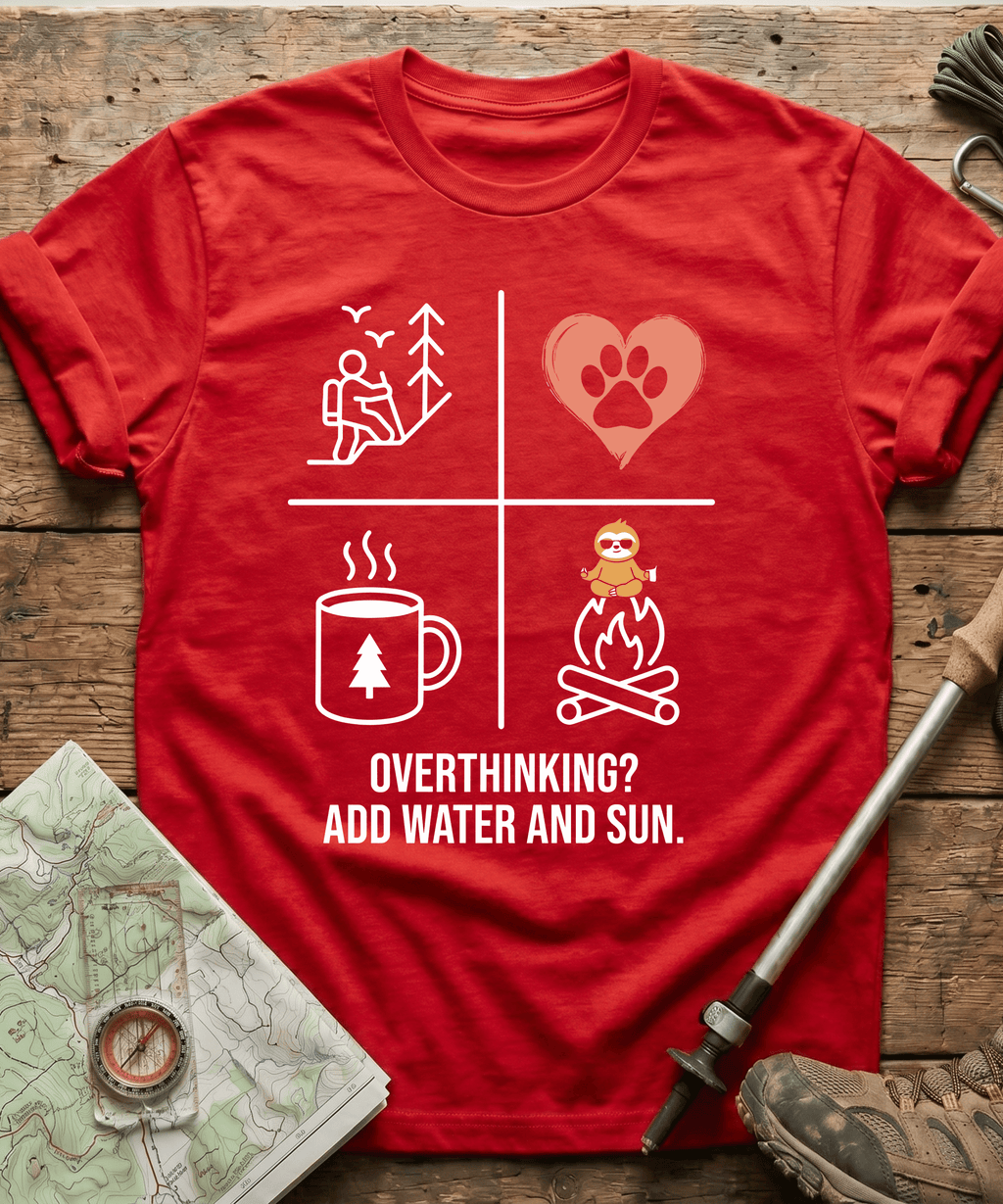 Overthinking? Add Water And Sun T-shirt