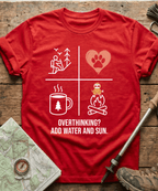 Overthinking? Add Water And Sun T-shirt