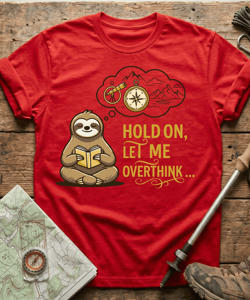 Hold On Let Me Overthink T-shirt