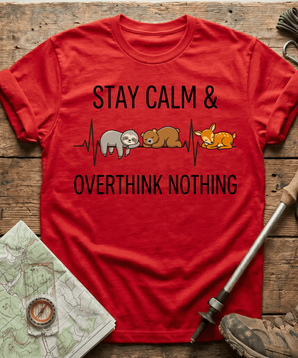 Stay Calm And Overthink Nothing T-shirt