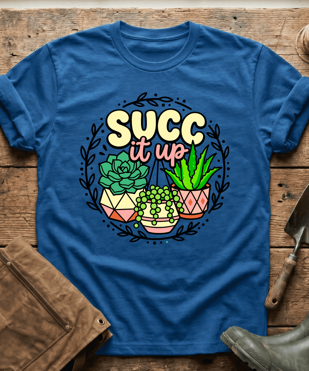 Funny Succ It Up Succulents T-Shirt