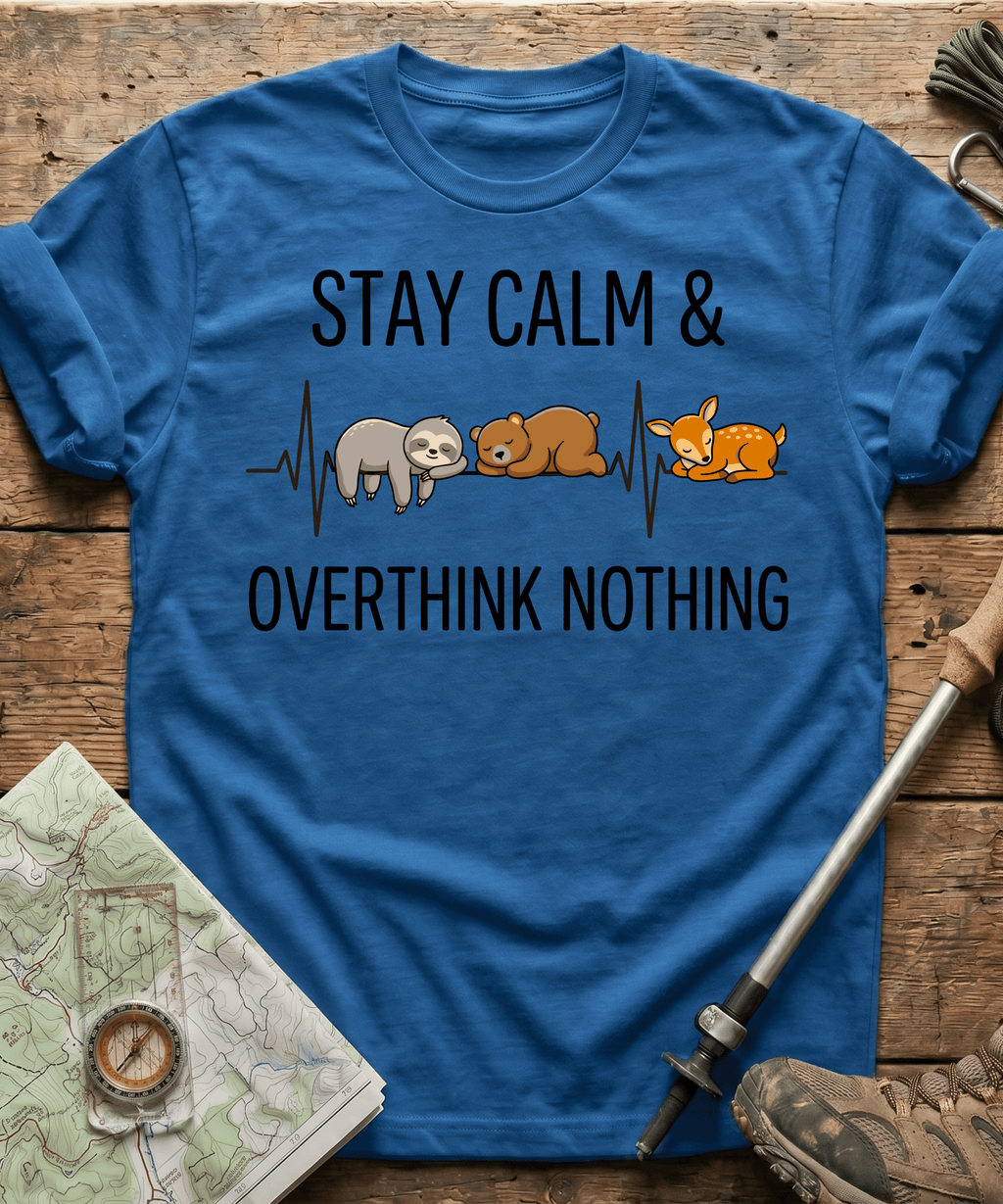 Stay Calm And Overthink Nothing T-shirt