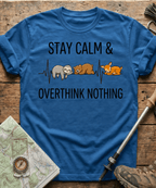 Stay Calm And Overthink Nothing T-shirt