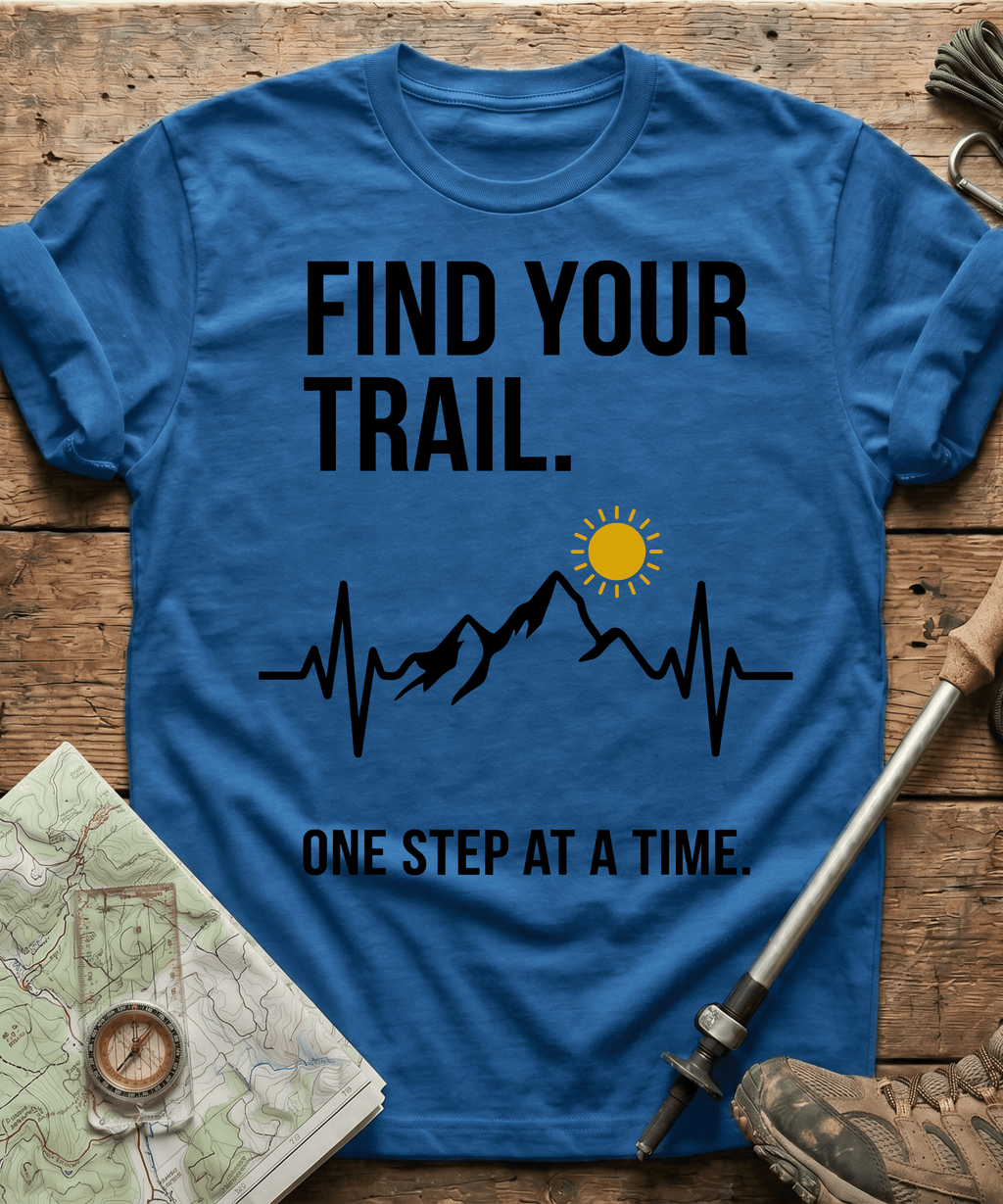 Find Your Trail One Step At A Time T-shirt