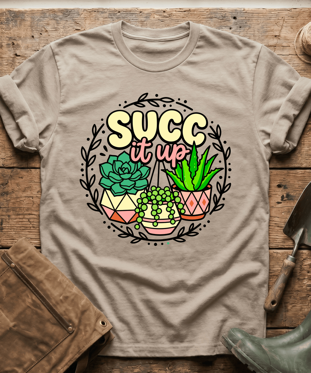 Funny Succ It Up Succulents T-Shirt