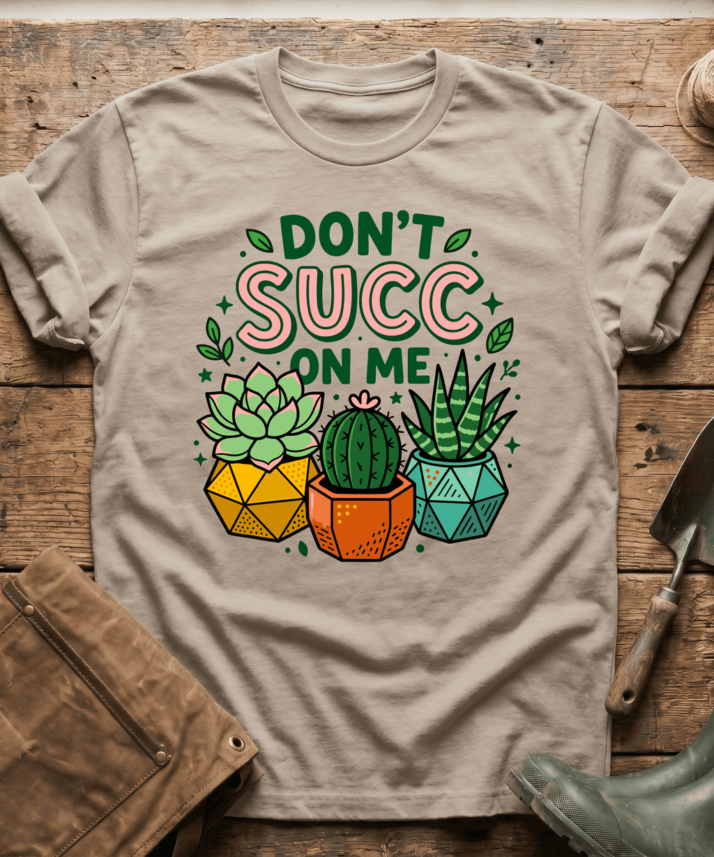 Don't Succ On Me Cactus T-Shirt