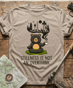 Stillness Is Not An Overthink T-shirt