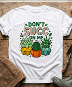 Don't Succ On Me Cactus T-Shirt