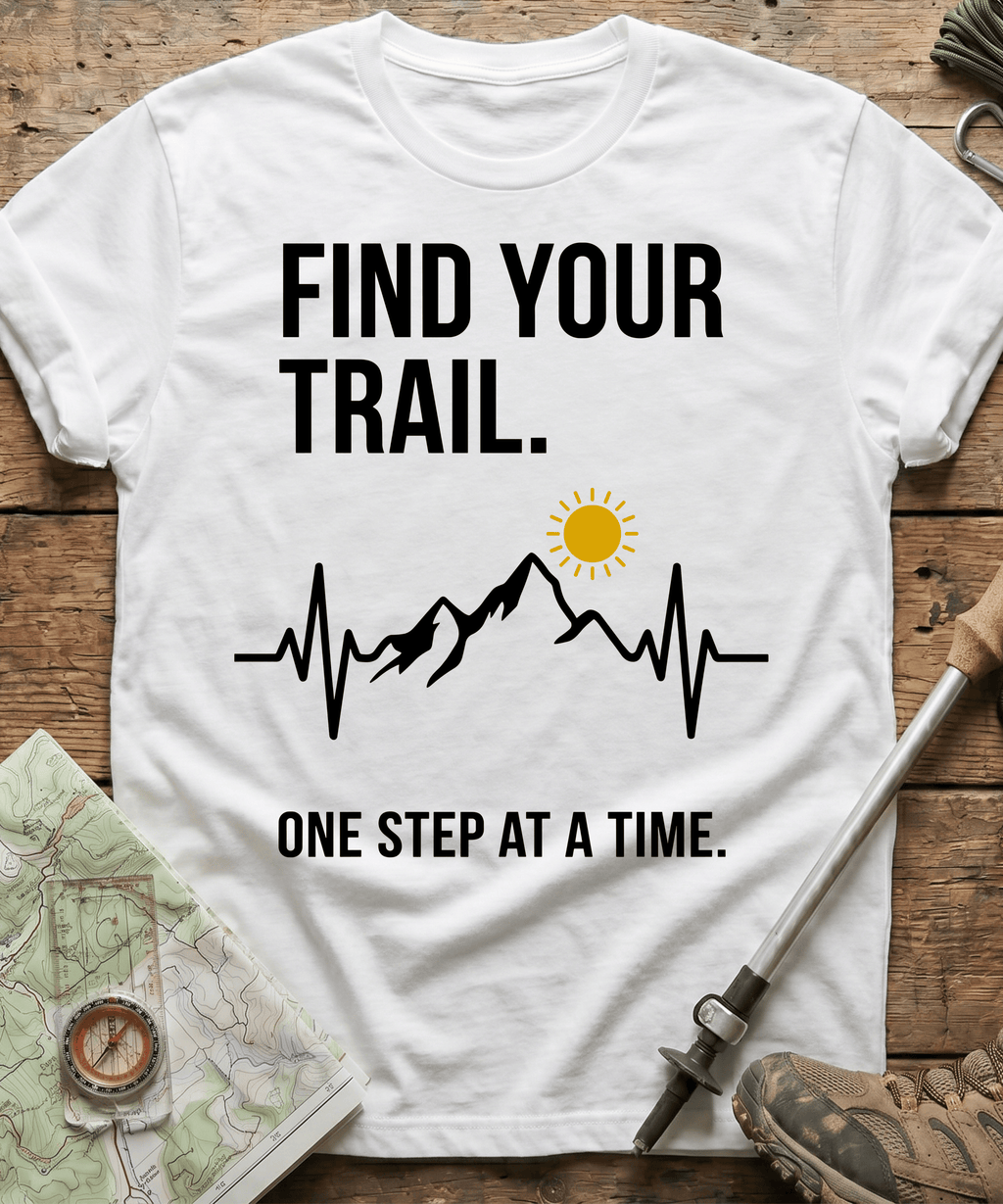 Find Your Trail One Step At A Time T-shirt