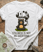 Stillness Is Not An Overthink T-shirt