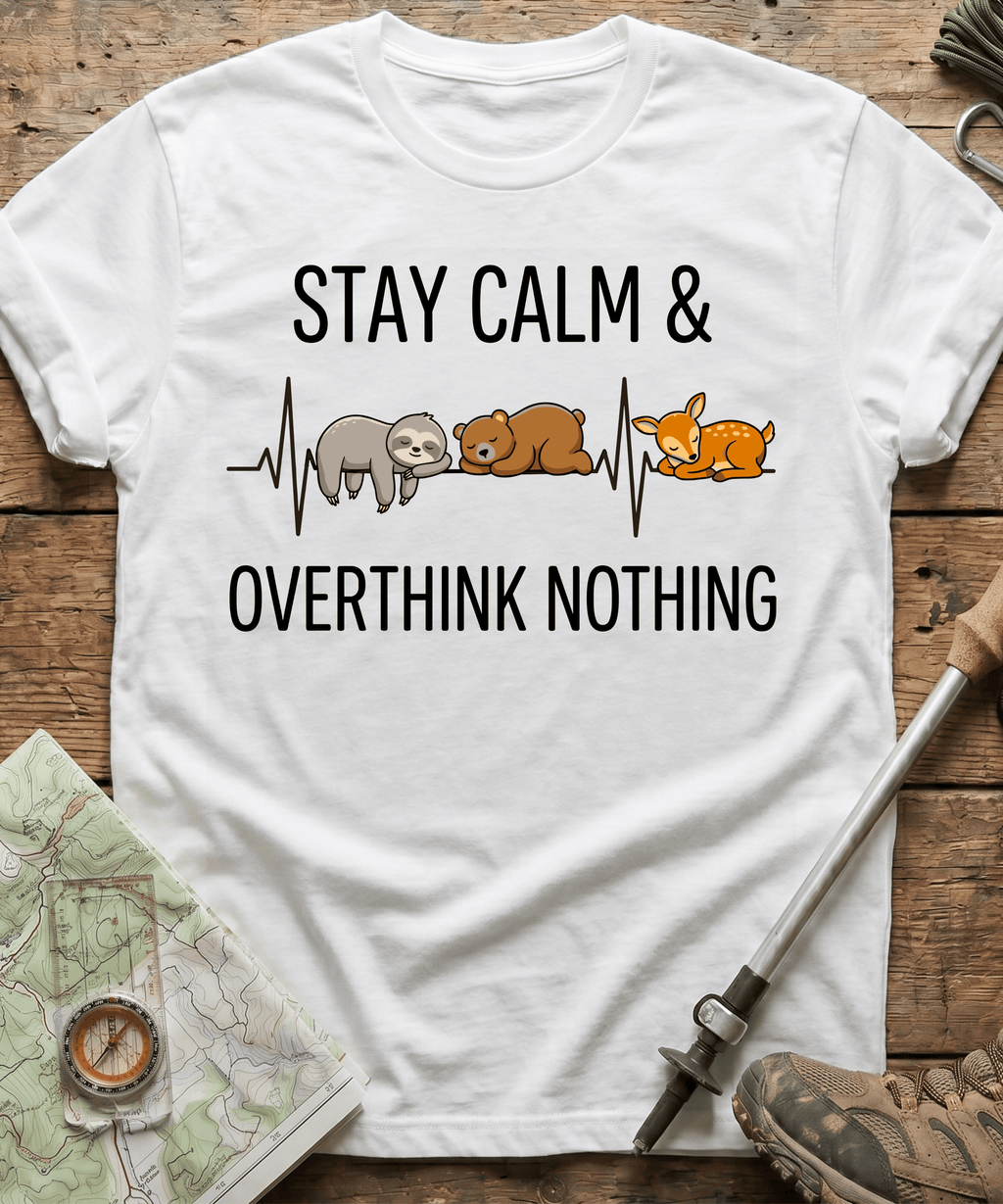 Stay Calm And Overthink Nothing T-shirt